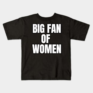 Big Fan of Women (white text version) Kids T-Shirt